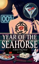 Year of the Seahorse : A James Tong Novel