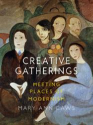 Creative Gatherings : Meeting Places of Modernism