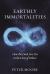 Earthly Immortalities : How the Dead Live on in the Lives of Others