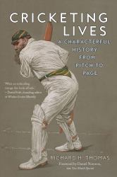 Cricketing Lives : A Characterful History from Pitch to Page