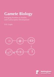 Gamete Biology: Emerging Frontiers in Fertility and Contraceptive Development