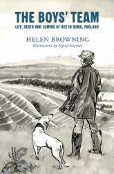 The Boys' Team : Life, Death and Coming of Age in Rural England