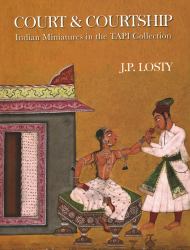 Court and Courtship : Indian Miniatures in the TAPI Collection