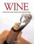 Wine : A Practical Guide to Enjoying Your Selection Wine : A Practical Guide to Enjoying Your Selection