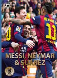 Messi, Neymar, and Suarez : The Magnificent Three of Barcelona