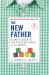 The New Father : A Dad's Guide to the Toddler Years, 12-36 Months
