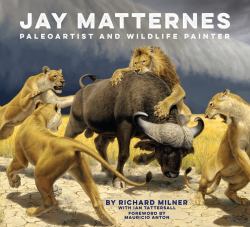 Jay Matternes : Master of Natural History Art