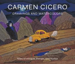 Carmen Cicero: Drawings and Watercolors : Tales of Danger and Intrigue