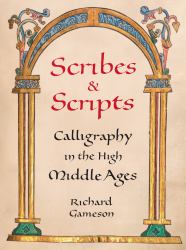 Scribes and Scripts : Calligraphy in the High Middle Ages
