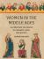 Women in the Middle Ages : Illuminating the World of Peasants, Nuns, and Queens