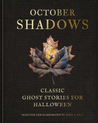 October Shadows : Classic Ghost Stories for Halloween (Deluxe Illustrated Horror Anthology)