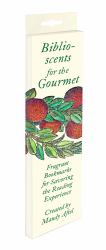 Biblioscents for the Gourmet : Fragrant Bookmarks for Savoring the Reading Experience