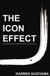 The Icon Effect : How the Right Mentor Can Change the Course of Your Life, Forever
