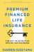 Premium Financed Life Insurance : The Key to Effective Estate Tax Planning