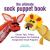 The Ultimate Sock Puppet Book : Clever Tips, Tricks, and Techniques for Creating Imaginative Sock Puppets