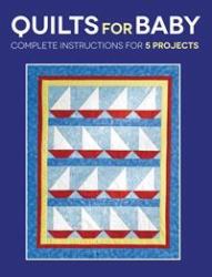 Quilts for Baby : Complete Instructions for 5 Projects