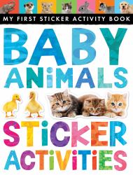 Baby Animals Sticker Activities : My First Sticker Activity Book