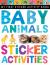 Baby Animals Sticker Activities : My First Sticker Activity Book