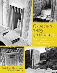 Crossing the Threshold : Architecture, Iconography and the Sacred Entrance