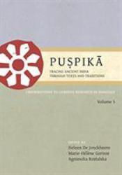 Puṣpikā : Tracing Ancient India Through Texts and Traditions, Contributions to Current Research in Indology