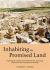 Inhabiting the Promised Land : Exploring the Complex Relationship Between Archaeology and Ancient Israel As Depicted in the Bible