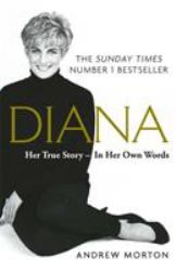 Diana: Her True Story - in Her Own Words : The Sunday Times Number-One Bestseller