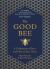 The Good Bee : A Celebration of Bees and How to Save Them