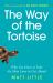 The Way of the Tortoise : Why You Have to Take the Slow Lane to Get Ahead