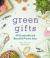 Green Gifts : 40 Sustainable and Beautiful Present Ideas