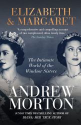 Elizabeth and Margaret : The Intimate World of the Windsor Sisters