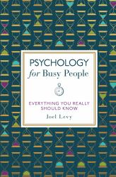 Psychology for Busy People : Everything You Really Should Know