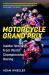Motorcycle Grand Prix : Insider Stories from World Championship Racing Motorcycle Grand Prix : Insider Stories from World Championship Racing