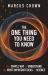 The One Thing You Need to Know : The Simple Way to Understand the Most Important Ideas in Science