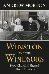 Winston and the Windsors : How Churchill Shaped a Royal Dynasty
