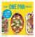 Easy One Pan Meals : Over 75 Delicious Recipes, from Oven to Table Easy One Pan Meals : Over 75 Delicious Recipes, from Oven to Table