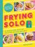 Frying Solo : 65 Quick and Healthy Air Fryer Recipes for One