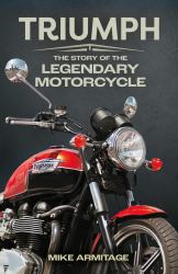 Triumph : The Story of the Legendary Motorcycle