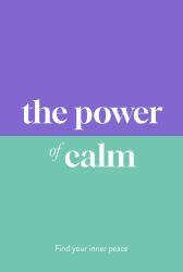 The Power of Calm : Find Your Inner Peace