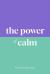 The Power of Calm : Find Your Inner Peace