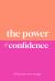 The Power of Confidence : Unlock Your Inner Strength
