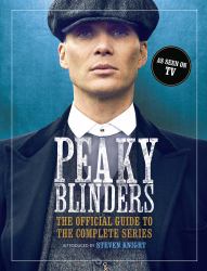 Peaky Blinders : The Official Guide to the Complete Series