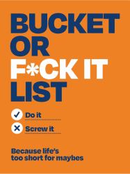Bucket or F*ck It List : Do It or Screw It