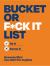 Bucket or F*ck It List : Do It or Screw It