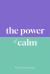 The Power of Calm : Find Your Inner Peace