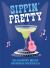 Cowgirls & Cocktails : 60 Country Music-Inspired Drinks for Sippin' Pretty