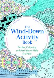 The Wind-Down Activity Book : Puzzles, Colouring and Activities to Help You Relax
