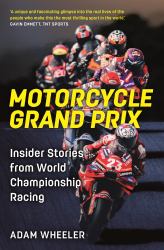 Motorcycle Grand Prix : Insider Stories from World Championship Racing