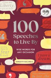 100 Speeches to Live By : Wise Words for Any Occasion