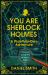 You Are Sherlock Holmes : A Pick Your Own Adventure