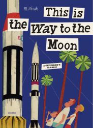 This Is the Way to the Moon : A Children's Classic